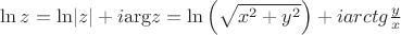 $\ln z = {\rm{ln}}|z|{\rm{ }} + i{\rm{arg}}z = \ln \left( {\sqrt {{x^2} + {y^2}} } \right) + iarctg\frac{y}{x}&$