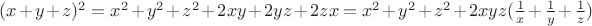 $(x+y+z)^2=x^2+y^2+z^2+2xy+2yz+2zx=x^2+y^2+z^2+2xyz(\frac 1 x + \frac 1 y +\frac 1 z)$