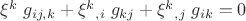 $\xi^k \;g_{ij,k} + \xi^k{}_{,i}\;g_{kj} + \xi^k{}_{,j}\;g_{ik}=0$