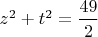 $z^2+t^2=\dfrac{49}{2}$