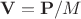 ${\bf V}={\bf P}/M$
