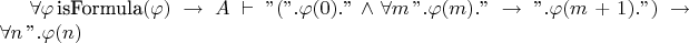 $\forall \varphi \, \text{isFormula}(\varphi) \to A \vdash 