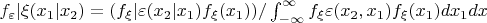 $f_\varepsilon|\xi(x_1|x_2)=(f_\xi|\varepsilon(x_2|x_1)f_\xi(x_1))/\int_{-\infty}^{\infty}f_\xi\varepsilon(x_2,x_1)f_\xi(x_1)dx_1 dx$