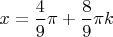 $x=\dfrac49 \pi+\dfrac89 \pi k$