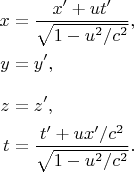 \begin{aligned}
x&=\frac{x'+ut'}{\sqrt{1-u^2/c^2}},\\
y&=y',\\[2ex]
z&=z',\\
t&=\frac{t'+ux'/c^2}{\sqrt{1-u^2/c^2}}.
\end{aligned}