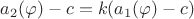 $a_2(\varphi)-c=k(a_1(\varphi)-c)$