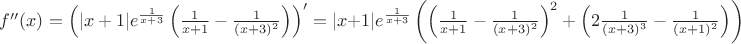 $f''(x)=\left(|x+1|e^\frac{1}{x+3}\left(\frac{1}{x+1}-\frac{1}{(x+3)^2}\right)\right)'=|x+1|e^\frac{1}{x+3}\left(\left(\frac{1}{x+1}-\frac{1}{(x+3)^2}\right)^2+\left(2\frac{1}{(x+3)^3}-\frac{1}{(x+1)^2}\right)\right)$