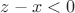 $z-x<0$