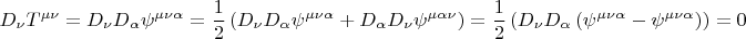 $$ D_{\nu} T^{\mu \nu}=D_{\nu}D_{\alpha} \psi^{\mu \nu \alpha}=\frac12\left(D_{\nu}D_{\alpha} \psi^{\mu \nu \alpha}+D_{\alpha}D_{\nu} \psi^{\mu  \alpha \nu}\right)=\frac12\left(D_{\nu}D_{\alpha}\left(\psi^{\mu \nu \alpha}-\psi^{\mu \nu \alpha}\right)\right)=0$$