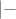 $|-$
