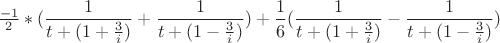 $\frac{-1}{2}*(\dfrac{1}{t+(1+\frac 3 i)}+\dfrac{1}{t+(1-\frac 3 i)})+\dfrac 1 6( \dfrac{1}{t+(1+\frac 3 i)}-\dfrac{1}{t+(1-\frac 3 i)})$