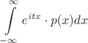 $$
\int\limits_{-\infty}^{\infty} e^{itx} \cdot p(x) dx
$$
