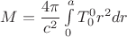 $M=\dfrac{4\pi}{c^2}\int\limits_{0}^{a}T_{0}^0r^2dr$