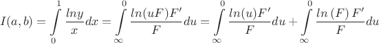 $$I(a,b)=\int\limits_{0}^{1}\frac{lny}xdx=\int\limits_{\infty}^{0}\frac{ln(uF)F'}Fdu=\int\limits_{\infty}^{0}\frac{ln(u)F'}Fdu+\int\limits_{\infty}^{0}\frac{ln\left(F\right)F'}Fdu$$
