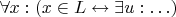 $\forall x: (x \in L \leftrightarrow \exists u: \ldots)$