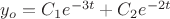$y_{o}=C_{1}{e}^{-3t}+C_{2}{e}^{-2t}$