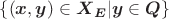 \left\{ \left( \boldsymbol{x} , \boldsymbol{y} \right) \in \boldsymbol{X} _{ \boldsymbol{E} } | \boldsymbol{y} \in \boldsymbol{Q} \right\} \left\{ \left( \boldsymbol{x} , \boldsymbol{y} \right) \in \boldsymbol{X} _{ \boldsymbol{E} } | \boldsymbol{y} \in \boldsymbol{Q} \right\}