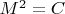 $M^2=C$