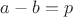 $a-b = p$