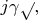 $j\gamma\sqrt{},$
