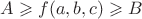 $A \geqslant f(a, b, c) \geqslant B$