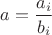 $a=\dfrac{a_i}{b_i}$