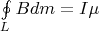 $\oint\limits_{L}^{}Bdm=I\mu$