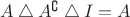$A \bigtriangleup A^{ \complement } \bigtriangleup I = A$