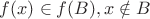 $f(x) \in f(B), x \notin B $