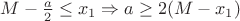 $M-\frac{ a }{ 2 } \leq x_{1} \Rightarrow a \geq 2(M-x_{1} )$