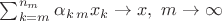 $\sum_{k= m}^{n_m} \alpha_{k\,m}x_{k}\to x,\ m\to \infty$