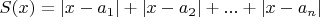 $S(x)=|x - a_1| + |x - a_2| + ... + |x - a_n|$