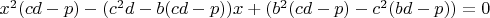 $x^2(cd-p)-(c^2d-b(cd-p))x+(b^2(cd-p)-c^2(bd-p))=0$
