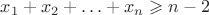 $x_1+x_2+\ldots+x_n\geqslant n-2$