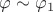 $\varphi\sim\varphi_1$
