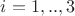 $i=1,..,3$