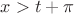 $x>t+\pi$