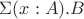 $\Sigma(x:A).B$