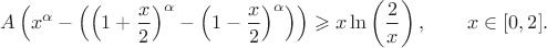 $$A\left(x^{\alpha}-\left(\left(1+\frac{x}{2}\right)^\alpha-\left(1-\frac{x}{2}\right)^\alpha\right)\right)\geqslant x\ln\left(\frac{2}{x}\right), \qquad x \in [0,2].$$