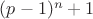 $(p-1)^{n}+1$