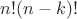 $n! (n - k)!$