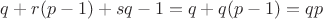 $q+r(p-1)+sq-1=q+q(p-1)=qp$