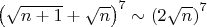 $\left(\sqrt{n + 1} + \sqrt{n}\right)^7 \sim \left(2\sqrt{n}\right)^7$