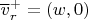 $\overline v^+_r=(w,0)$