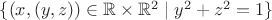 $\{(x, (y, z)) \in \mathbb R \times \mathbb R^2 \mid y^2 + z^2 = 1\}$