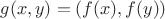 $g(x,y)=(f(x),f(y))$