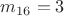 $m_{16}=3$