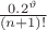 $% MathType!MTEF!2!1!+-
% feaafiart1ev1aaatCvAUfeBSjuyZL2yd9gzLbvyNv2CaerbuLwBLn
% hiov2DGi1BTfMBaeXatLxBI9gBaerbd9wDYLwzYbItLDharqqtubsr
% 4rNCHbGeaGqiVu0Je9sqqrpepC0xbbL8F4rqqrFfpeea0xe9Lq-Jc9
% vqaqpepm0xbba9pwe9Q8fs0-yqaqpepae9pg0FirpepeKkFr0xfr-x
% fr-xb9adbaqaaeGaciGaaiaabeqaamaabaabaaGcbaWaaSaaaeaaca
% aIWaGaaiOlaiaaikdadaahaaWcbeqaaiabeg9akbaaaOqaaiaacIca
% caWGUbGaey4kaSIaaGymaiaacMcacaGGHaaaaaaa!3E92!
\[
\frac{{0.2^\vartheta  }}{{(n + 1)!}}
\]
$