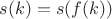 $s(k)=s(f(k))$