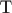 T $